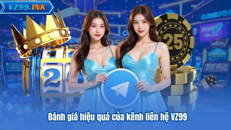 LIÊN HỆ VZ99 6 Đánh giá hiệu quả của kênh liên hệ VZ99
