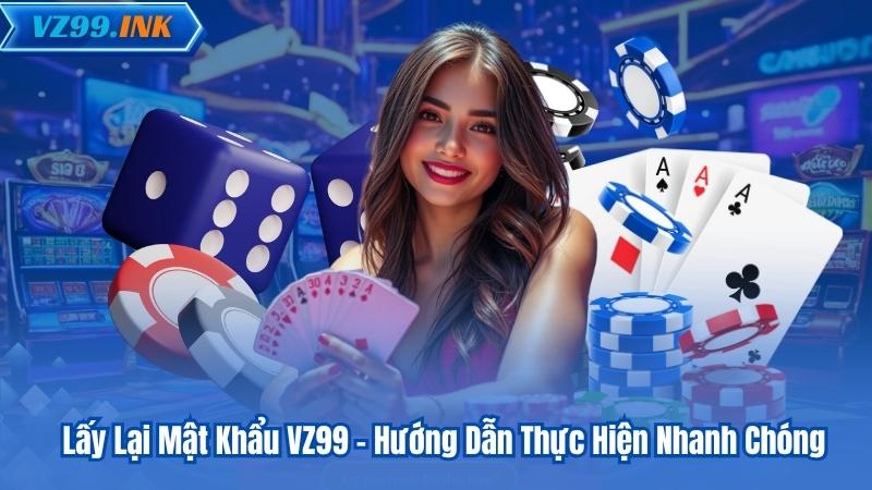 Lấy Lại Mật Khẩu VZ99 - Hướng Dẫn Thực Hiện Nhanh Chóng 3 Lấy Lại Mật Khẩu VZ99 - Hướng Dẫn Thực Hiện Nhanh Chóng