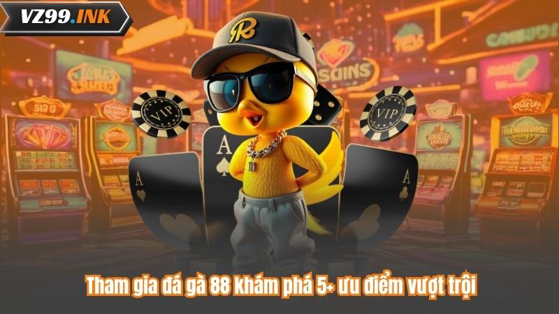 Đá Gà 88 – Nơi Hội Tụ Những Trận Đấu Đỉnh Cao Và Kịch Tính 6 Tham gia đá gà 88 khám phá 5+ ưu điểm vượt trội